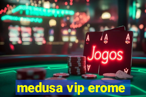 medusa vip erome